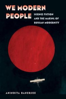 Paperback We Modern People: Science Fiction and the Making of Russian Modernity Book