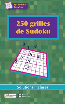 250 grilles de Sudoku (French Edition): Solutions incluses!