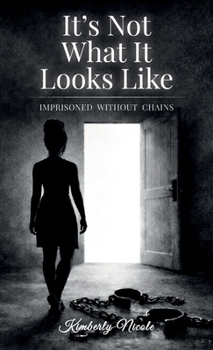 Hardcover It's Not What It Looks Like, Imprisoned Without Chains Book