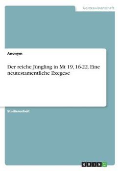 Paperback Der reiche Jüngling in Mt 19, 16-22. Eine neutestamentliche Exegese [German] Book
