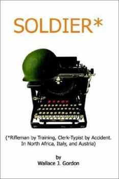 Paperback Soldier*: (*Rifleman by Training, Clerk-Typist by Accident. In North Africa, Italy, and Austria) Book