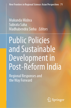 Hardcover Public Policies and Sustainable Development in Post-Reform India: Regional Responses and the Way Forward Book