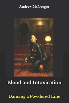 Paperback Blood and Intoxication: Dancing a Powdered Line Book