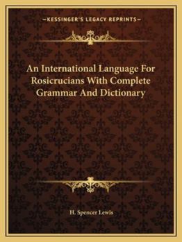 Paperback An International Language For Rosicrucians With Complete Grammar And Dictionary Book