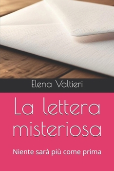 Paperback La lettera misteriosa: Niente sarà più come prima [Italian] Book