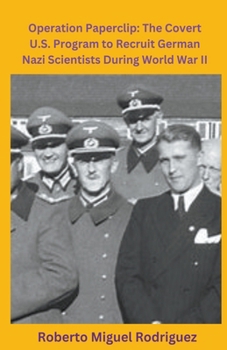 Paperback Operation Paperclip: The Covert U.S. Program to Recruit German Scientists Book