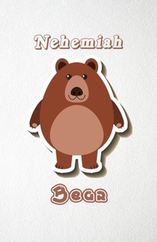 Paperback Nehemiah Bear A5 Lined Notebook 110 Pages: Funny Blank Journal For Wide Animal Nature Lover Zoo Relative Family Baby First Last Name. Unique Student T Book