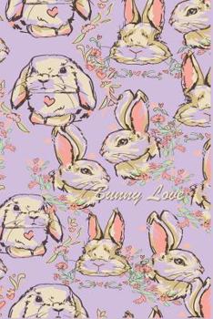 Bunny Love: 124 Page Softcover, Has Lined Pages with a Bunny Border, College Rule Composition (6