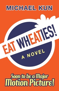 Paperback Eat Wheaties!: A Wry Novel of Celebrity, Fandom and Breakfast Cereal Book