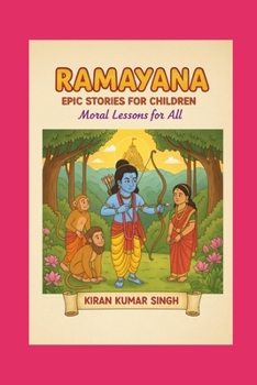 Ramayana Epic Stories for Children: Moral Lessons for All (Indian Epics)