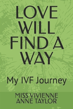 Paperback Love Will Find a Way: My IVF Journey Book