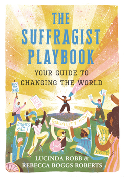 Hardcover The Suffragist Playbook: Your Guide to Changing the World Book