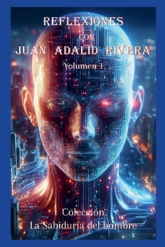 Reflexiones con Juan Adalid Rivera (Spanish Edition)