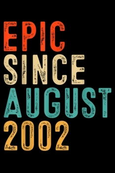Epic Since August 2002: Epic Since August 2002 17 Year Old Gift 17Th Birthday  Journal/Notebook Blank Lined Ruled 6X9 100 Pages