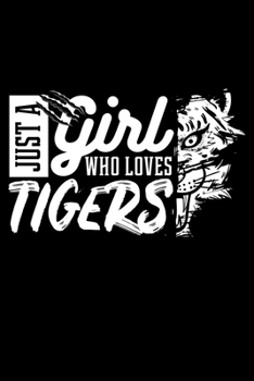 Paperback Just A Girl Who Loves Tigers: Animal, Zoo Lined Notebook Journal Diary 6x9 Book