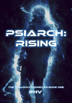 Paperback Psiarch: Rising: The Psiarch Chronicles Book One Book