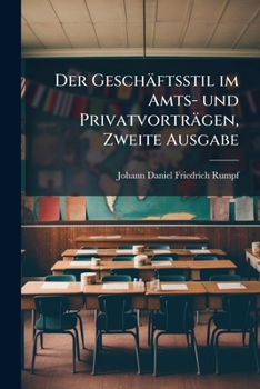 Paperback Der Geschäftsstil im Amts- und Privatvorträgen, Zweite Ausgabe [German] Book