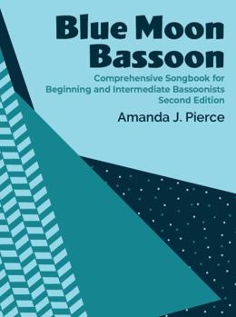 Perfect Paperback Blue Moon Bassoon Songbook 2nd Edition | 100+ Melodies for Beginning and Intermediate Bassoon Book