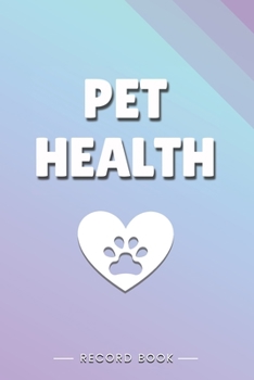 Paperback Pet Health Record Book: Canine Health Record Book and Cat Health Record Pet Records Organizer - Pet Medical Record Book - Dog Medical Records Book
