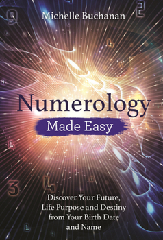 Paperback Numerology Made Easy: Discover Your Future, Life Purpose and Destiny from Your Birth Date and Name Book