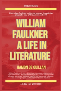 William Faulkner: A Life In Literature (World Literature)