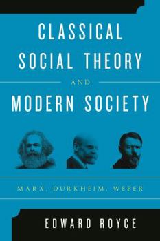 Paperback Classical Social Theory and Modern Society: Marx, Durkheim, Weber Book