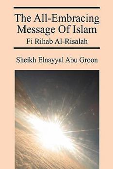 Paperback The All-Embracing Message of Islam: Fi Rihab Al-Risalah Book