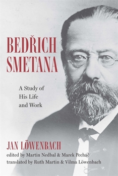 Bedrich Smetana : A Study of His Life and Work