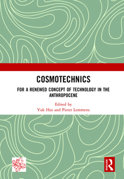 Hardcover Cosmotechnics: For a Renewed Concept of Technology in the Anthropocene Book