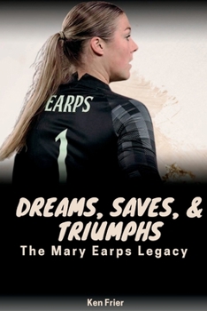 Paperback Dreams, Saves, and Triumphs: The Mary Earps Legacy Book