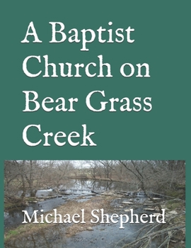 Paperback A Baptist Church on Bear Grass Creek Book
