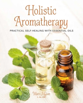 Paperback Holistic Aromatherapy: Practical Self-Healing with Essential Oils Book
