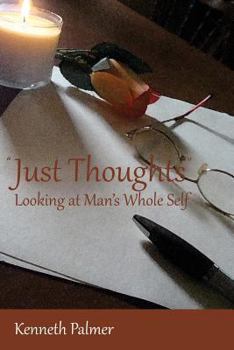 Paperback Just Thoughts Looking at Man's Whole Self Book