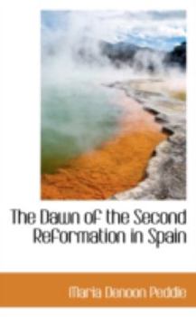 Hardcover The Dawn of the Second Reformation in Spain Book