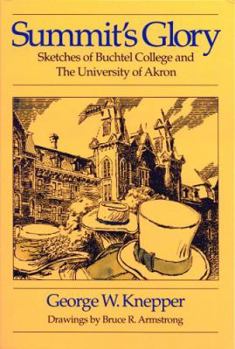 Hardcover Summit's Glory: Sketches If Buchtel College and the University of Akron Book
