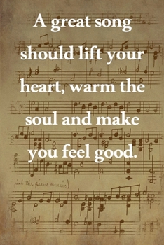 A great song should lift your he soul and make you feel good: Lined Notebook / Journal Gift, 100 Pages, 6x9, Soft Cover, Matte Finish Inspirational Quotes Journal, Notebook, Diary, Composition Book