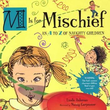 Hardcover M Is for Mischief: An A to Z of Naughty Children Book