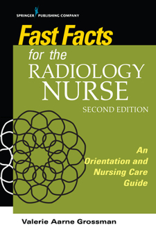 Paperback Fast Facts for the Radiology Nurse: An Orientation and Nursing Care Guide Book