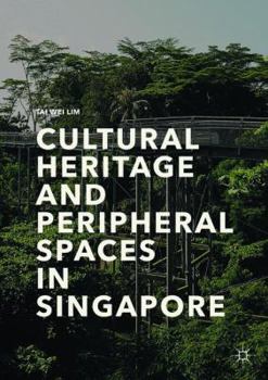 Paperback Cultural Heritage and Peripheral Spaces in Singapore Book