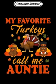 Paperback Composition Notebook: My Favorite Turkeys Call Me Auntie Thanksgiving Journal/Notebook Blank Lined Ruled 6x9 100 Pages Book