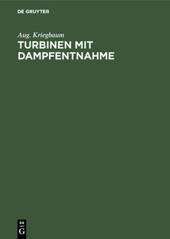 Hardcover Turbinen Mit Dampfentnahme: Ein Beitrag Zur Berechnung Der Anzapfturbinen [German] Book