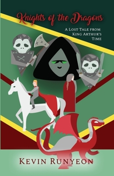 Knights of the Dragons: A Lost Tale from King Arthur's Time