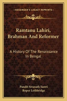 Ramtanu Lahiri, Brahman And Reformer: A History Of The Renaissance In Bengal