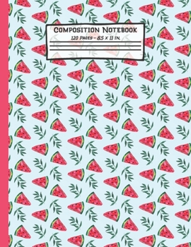 Paperback Watermelon Composition Notebook: Watermelon Gifts: Paperback Blank Wide Ruled Lined Paper Journal for School: 8.5" x 11" Book