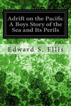 Paperback Adrift on the Pacific A Boys Story of the Sea and Its Perils Book