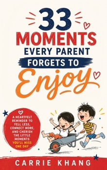 33 Moments Every Parent Forgets to Enjoy