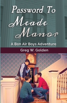 Paperback Password To Meade Manor: A Bon Air Boys Adventure Book