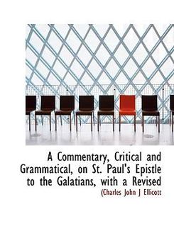 Paperback A Commentary, Critical and Grammatical, on St. Paul's Epistle to the Galatians, with a Revised Book