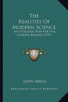 Paperback The Realities Of Modern Science: An Introduction For The General Reader (1919) Book