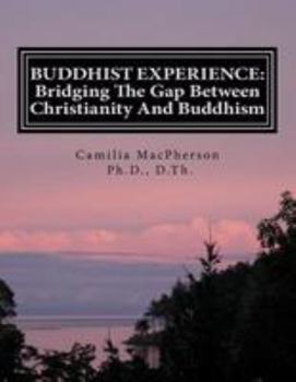 Paperback Buddhist Experience: Bridging The Gap Between Christianity And Buddhism Book